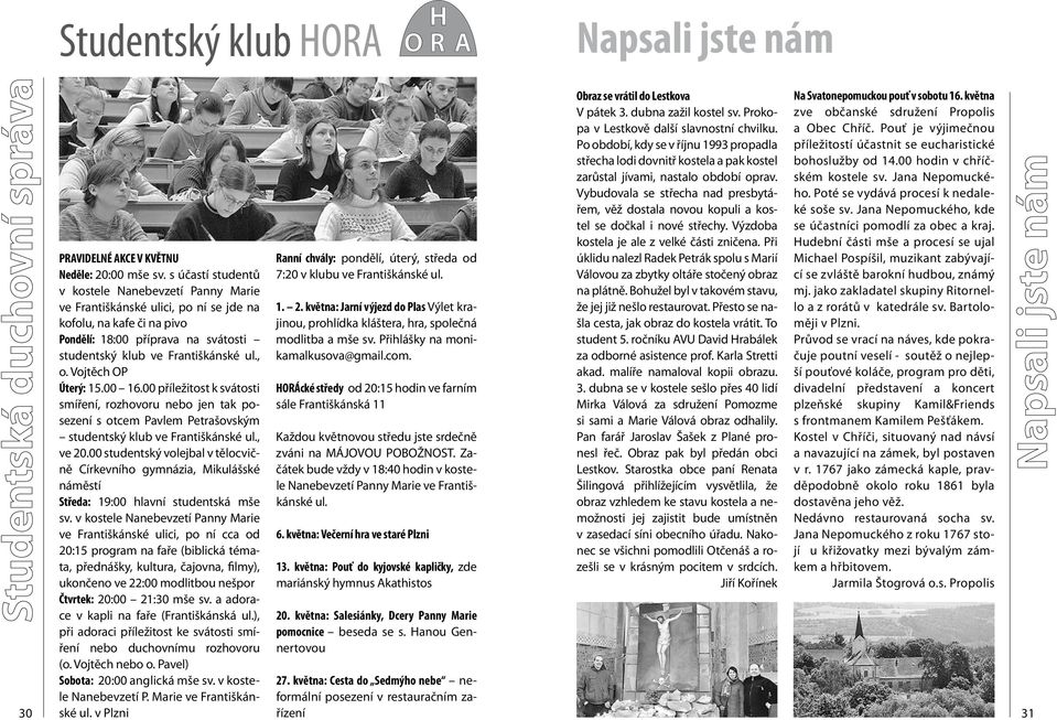 Vybudovala se střecha nad presbytářem, věž dostala novou kopuli a kostel se dočkal i nové střechy. Výzdoba kostela je ale z velké části zničena.