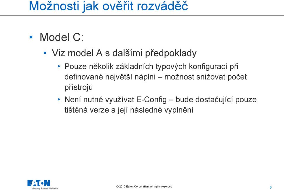 definované největší náplni možnost snižovat počet přístrojů Není