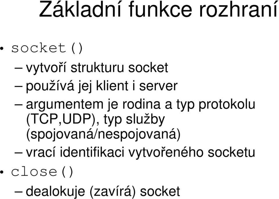 protokolu (TCP,UDP), typ služby (spojovaná/nespojovaná)