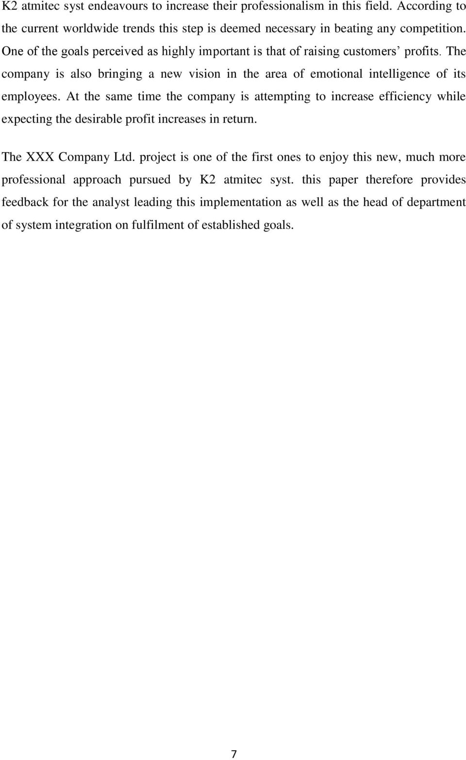 At the same time the company is attempting to increase efficiency while expecting the desirable profit increases in return. The XXX Company Ltd.