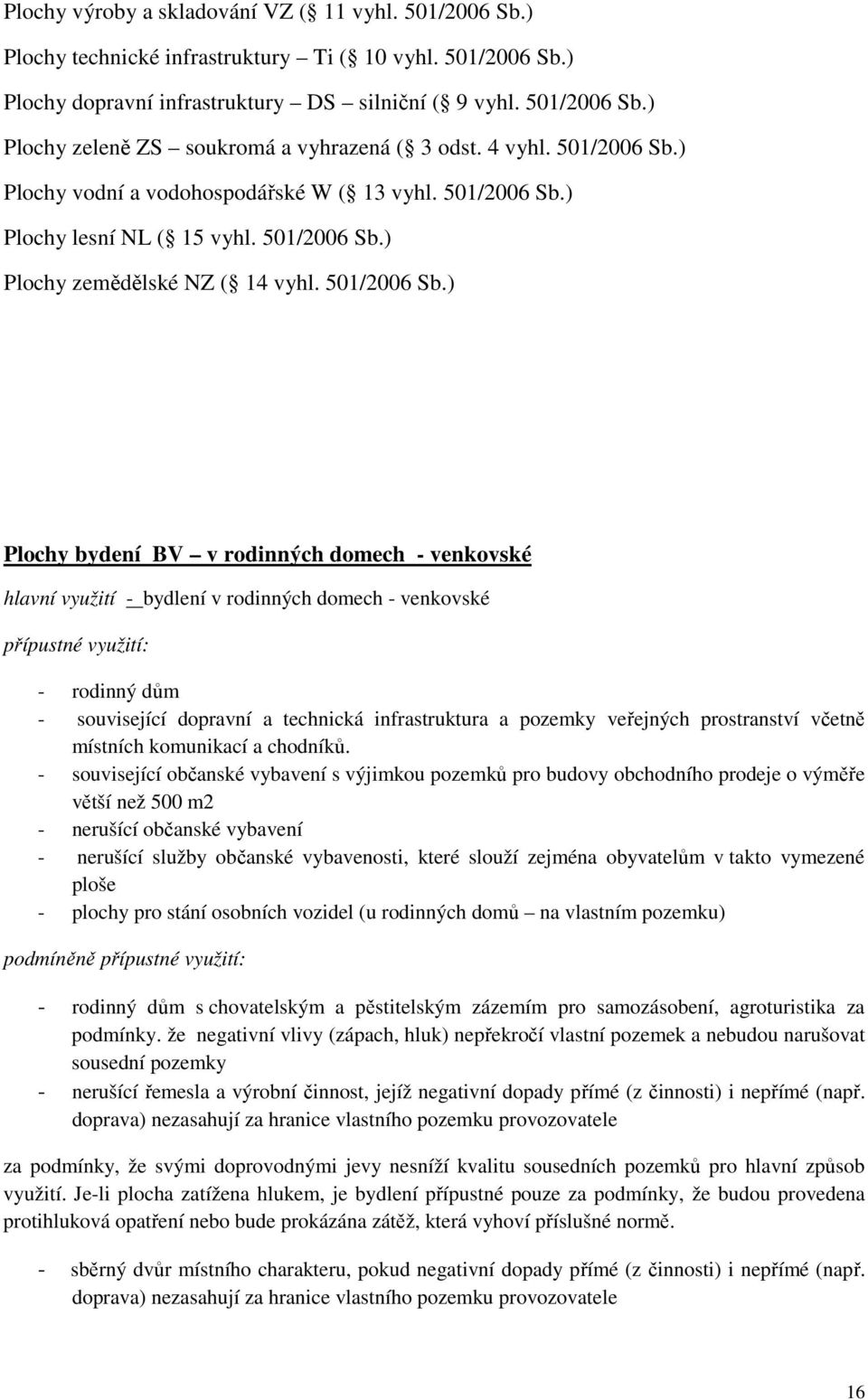 ) Plochy vodní a vodohospodářské W ( 13 vyhl. 501/2006 Sb.