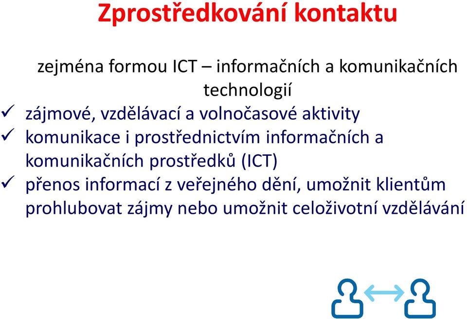 prostřednictvím informačních a komunikačních prostředků (ICT) přenos