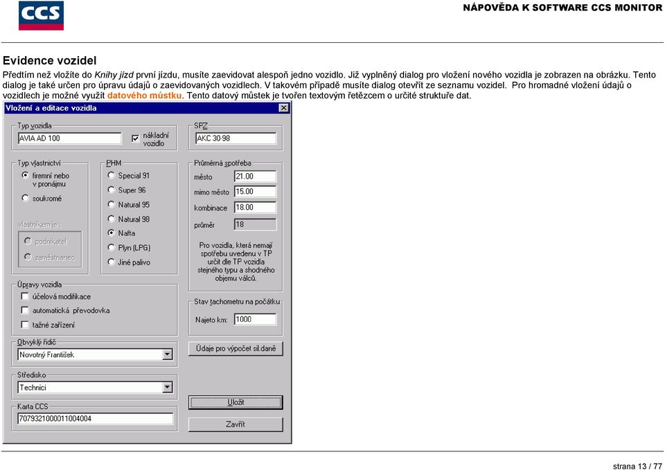 Tento dialog je také určen pro úpravu údajů o zaevidovaných vozidlech.