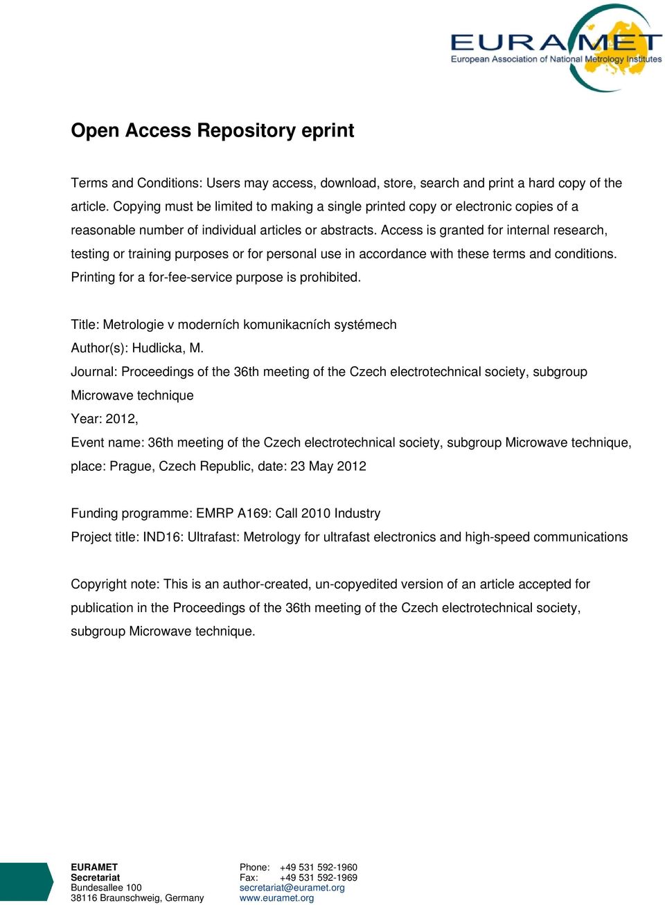 Access is granted for internal research, testing or training purposes or for personal use in accordance with these terms and conditions. Printing for a for-fee-service purpose is prohibited.