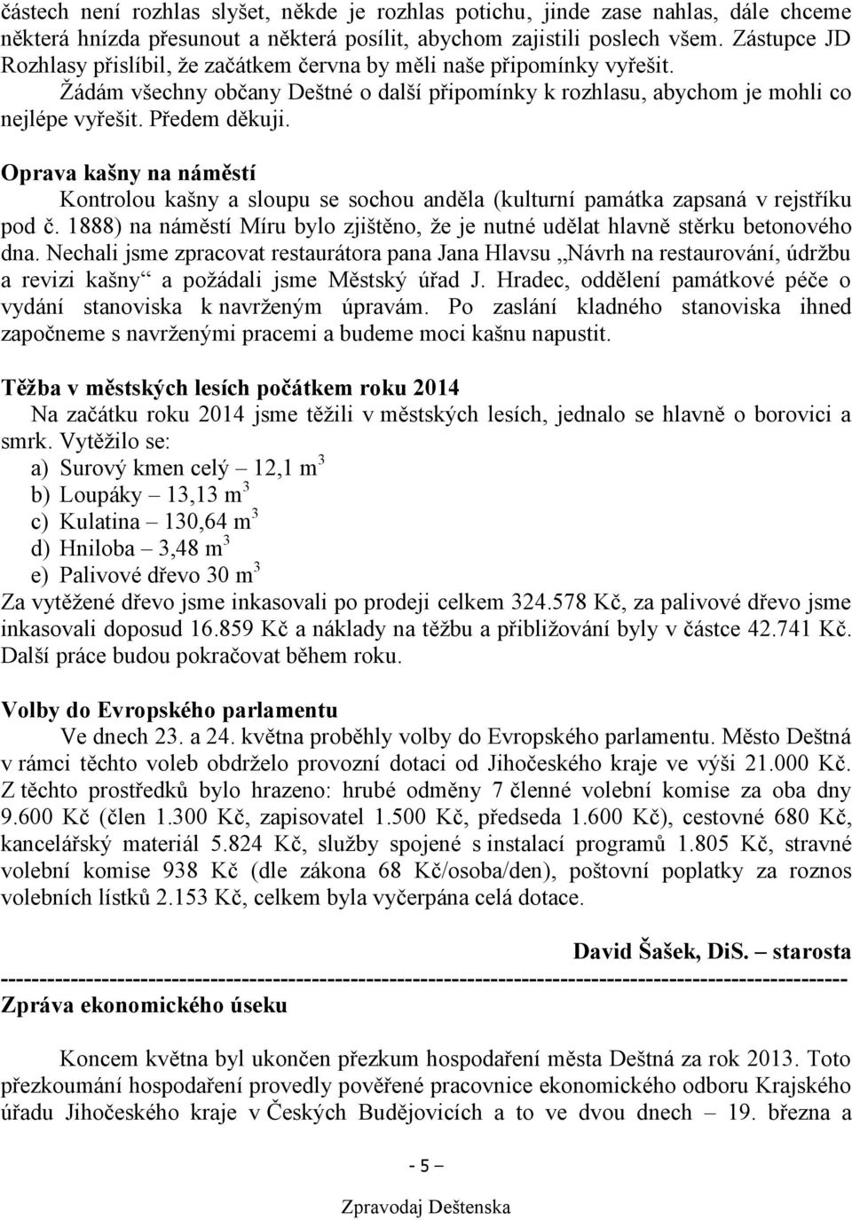 Oprava kašny na náměstí Kontrolou kašny a sloupu se sochou anděla (kulturní památka zapsaná v rejstříku pod č. 1888) na náměstí Míru bylo zjištěno, že je nutné udělat hlavně stěrku betonového dna.