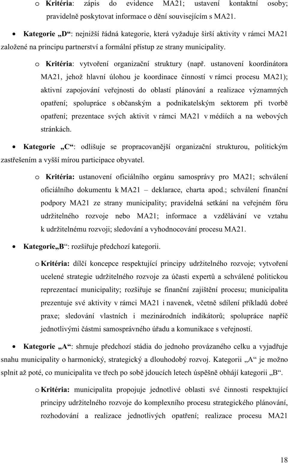 o Kritéria: vytvo ení organiza ní struktury (nap.