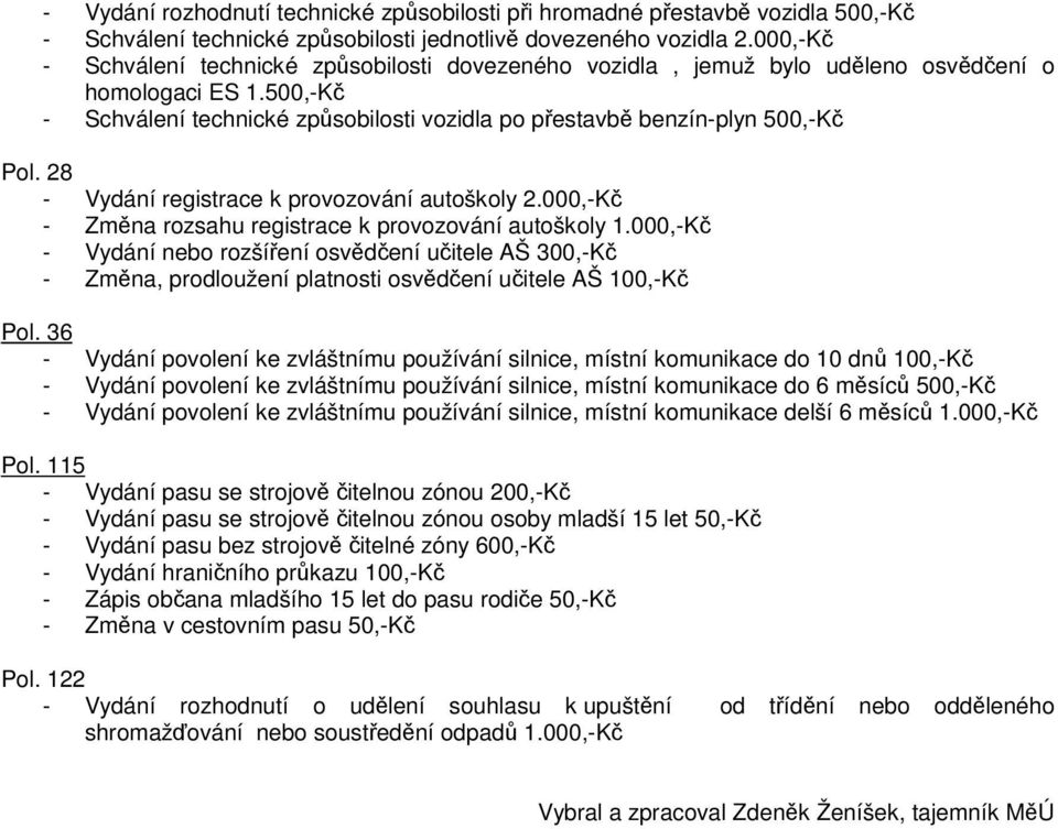 28 - Vydání registrace k provozování autoškoly 2.000,-K - Zmna rozsahu registrace k provozování autoškoly 1.