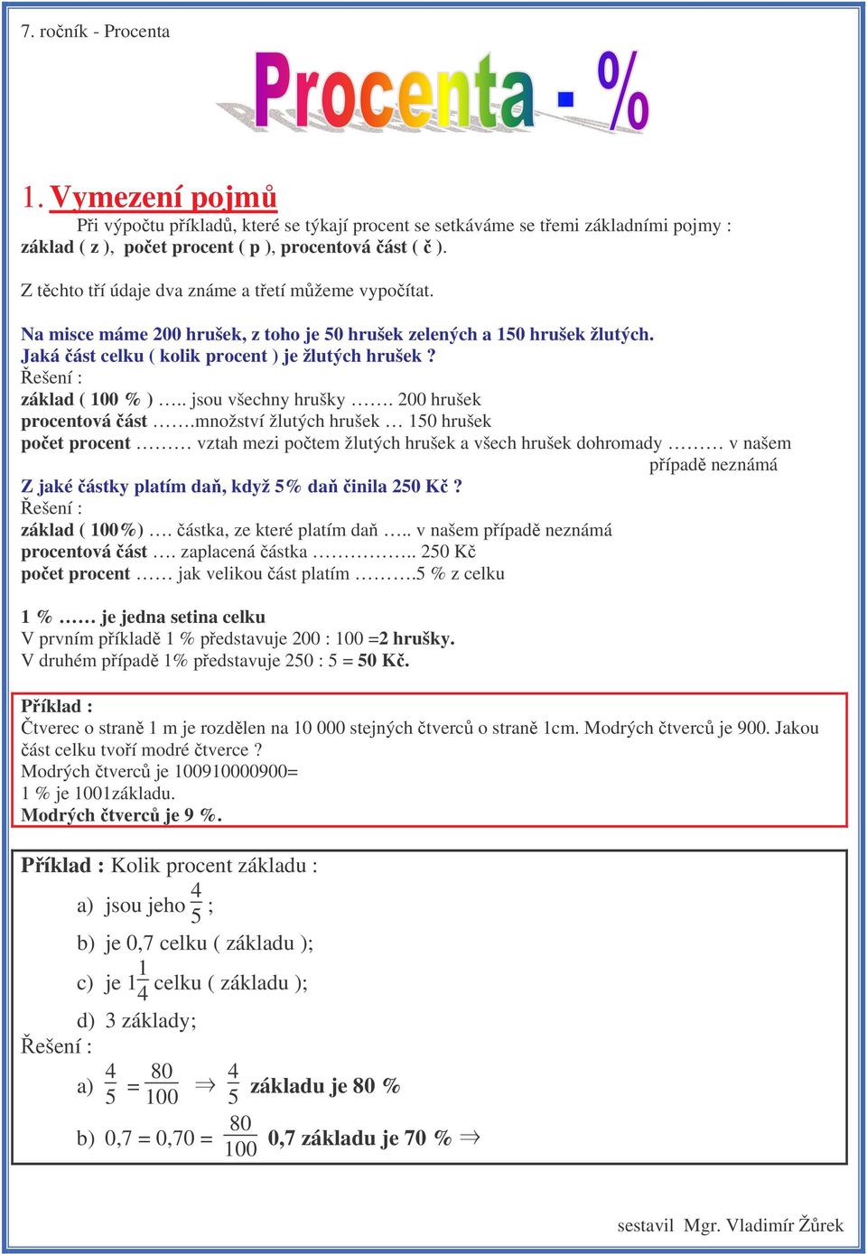 ešení : základ ( 100 % ).. jsou všechny hrušky. 200 hrušek procentová ást.