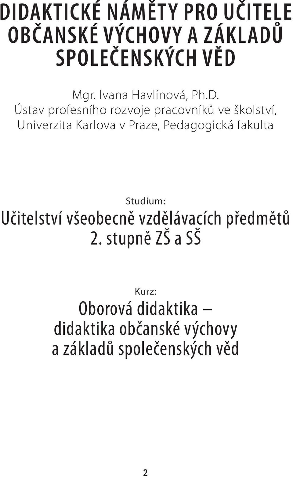 Ústav profesního rozvoje pracovníků ve školství, Univerzita Karlova v Praze,