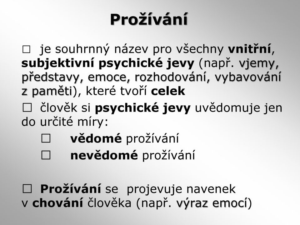 vjemy, představy, emoce, rozhodování, vybavování z paměti), které tvoří celek