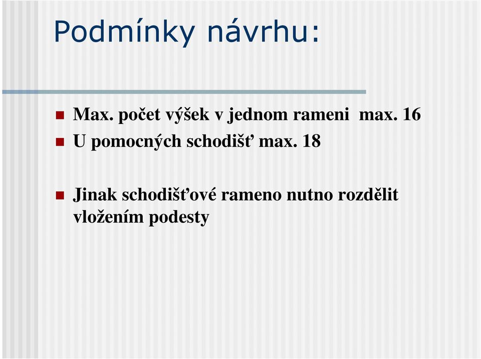 16 U pomocných schodišť max.