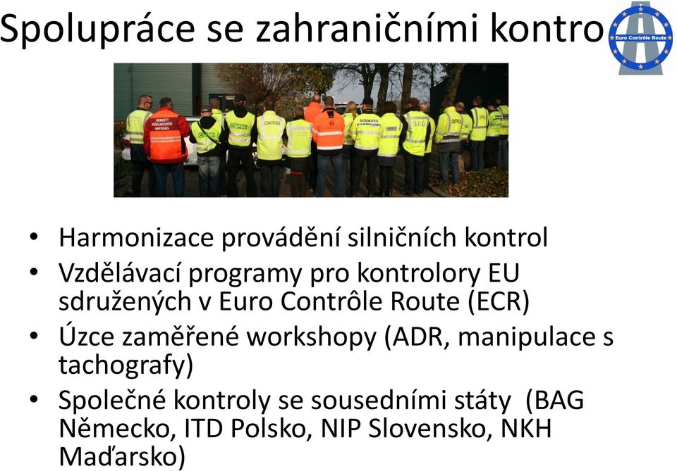 Route (ECR) Úzce zaměřené workshopy (ADR, manipulace s tachografy) Společné