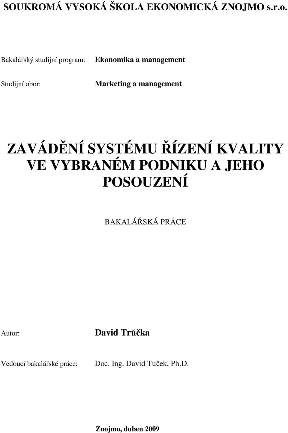 management ZAVÁDĚNÍ SYSTÉMU ŘÍZENÍ KVALITY VE VYBRANÉM PODNIKU A JEHO