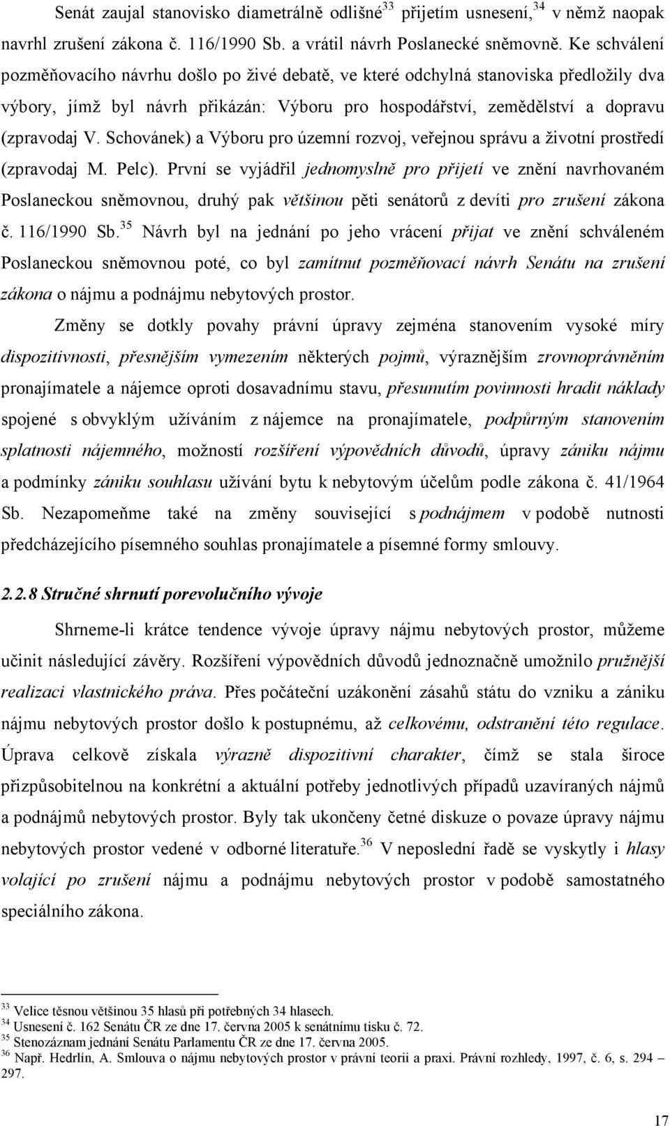 Schovánek) a Výboru pro územní rozvoj, veřejnou správu a životní prostředí (zpravodaj M. Pelc).