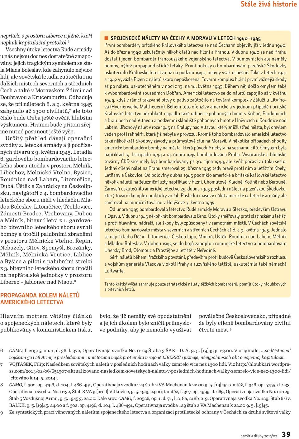 Krucemburku. Odhaduje se, že při náletech 8. a 9. května 1945 zahynulo až 1300 civilistů, 7 ale toto číslo bude třeba ještě ověřit hlubším výzkumem.