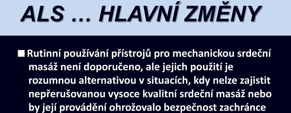 alternativou v situacích, kdy nelze zajistit nepřerušovanou vysoce