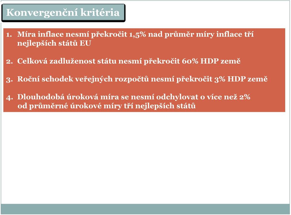 Celková zadluţenost státu nesmí překročit 60% HDP země 3.