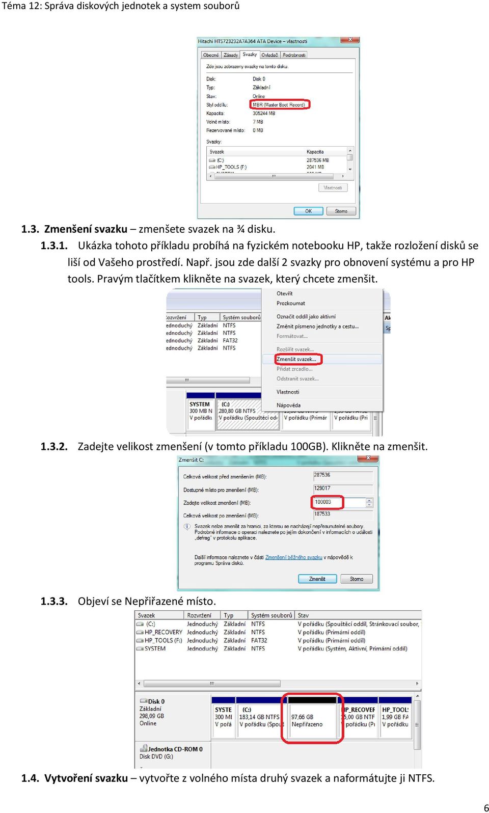 Pravým tlačítkem klikněte na svazek, který chcete zmenšit. 1.3.2. Zadejte velikost zmenšení (v tomto příkladu 100GB).