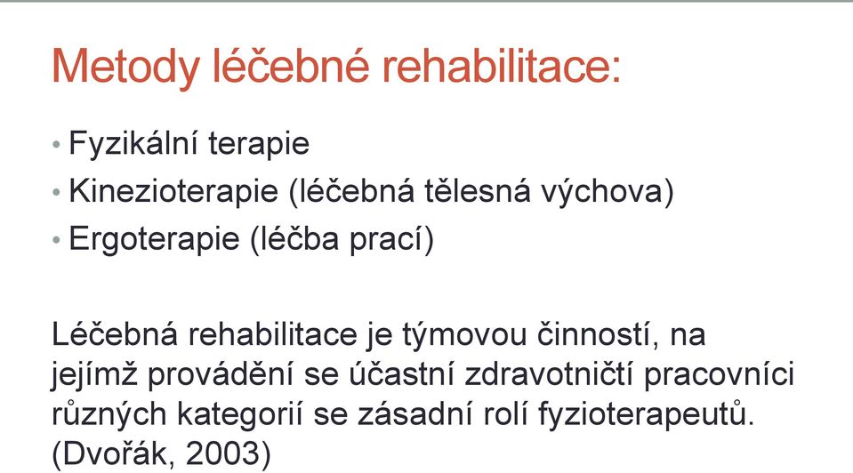 rehabilitace je týmovou činností, na jejímž provádění se účastní