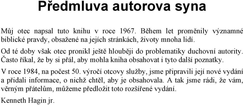 Od té doby však otec pronikl ještě hlouběji do problematiky duchovní autority.