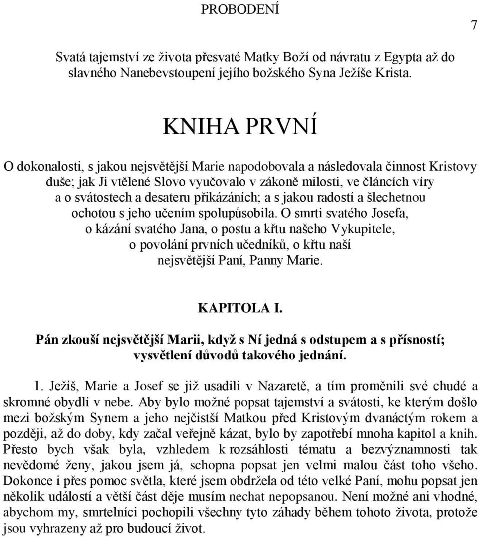 přikázáních; a s jakou radostí a šlechetnou ochotou s jeho učením spolupůsobila.