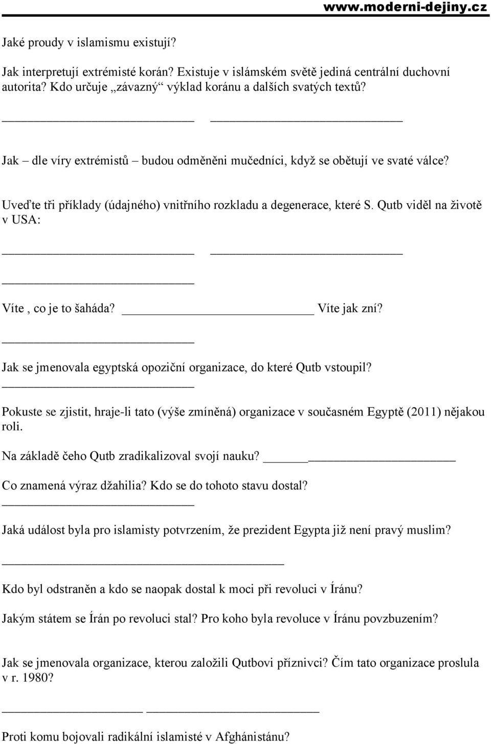 Qutb viděl na životě v USA: Víte, co je to šaháda? Víte jak zní? Jak se jmenovala egyptská opoziční organizace, do které Qutb vstoupil?