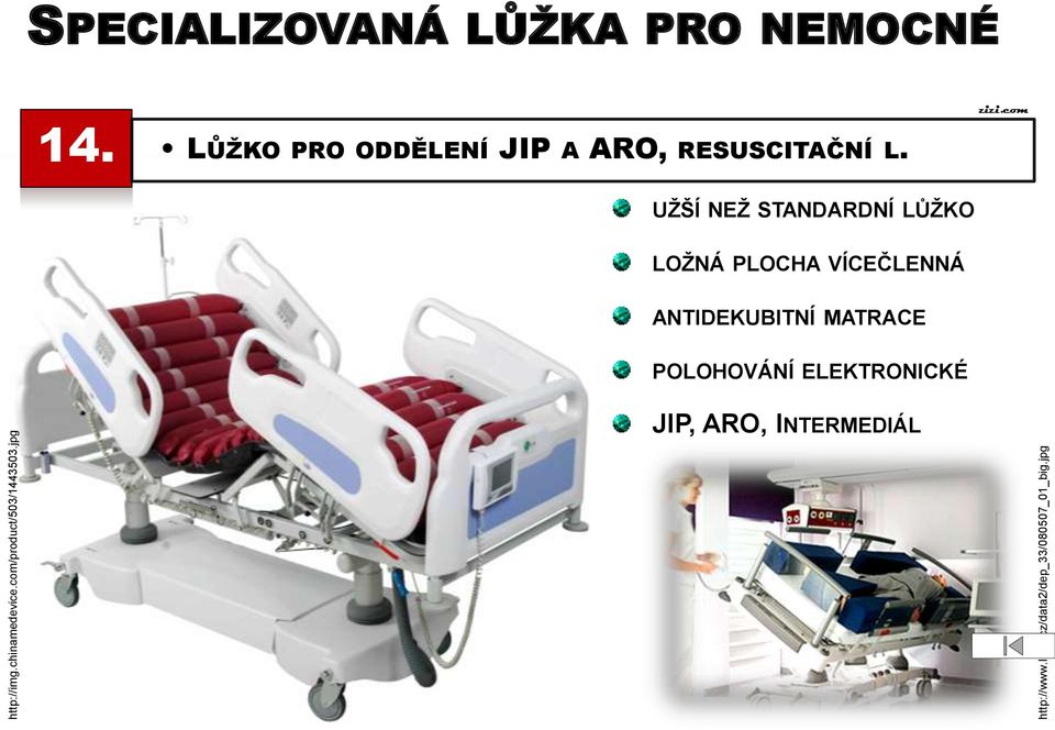 LŮŽKO PRO ODDĚLENÍ JIP A ARO, RESUSCITAČNÍ L.