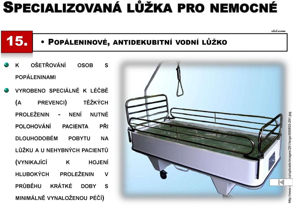 PREVENCI) TĚŽKÝCH PROLEŽENIN - NENÍ NUTNÉ POLOHOVÁNÍ PACIENTA PŘI DLOUHODOBÉM POBYTU NA LŮŽKU A U