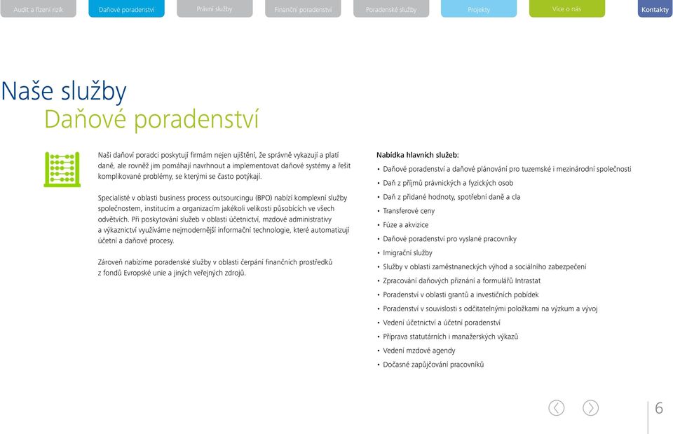 Specialisté v oblasti business process outsourcingu (BPO) nabízí komplexní služby společnostem, institucím a organizacím jakékoli velikosti působících ve všech odvětvích.