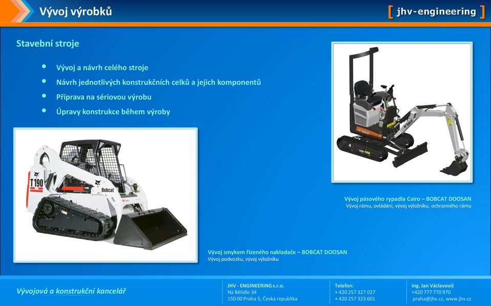 pásového rypadla Cairo BOBCAT DOOSAN Vývoj rámu, ovládání, vývoj výložníku,