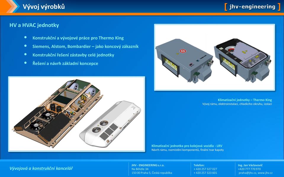 koncepce Klimatizační jednotky Thermo King Vývoj rámu, elektroinstalací, chladícího okruhu,