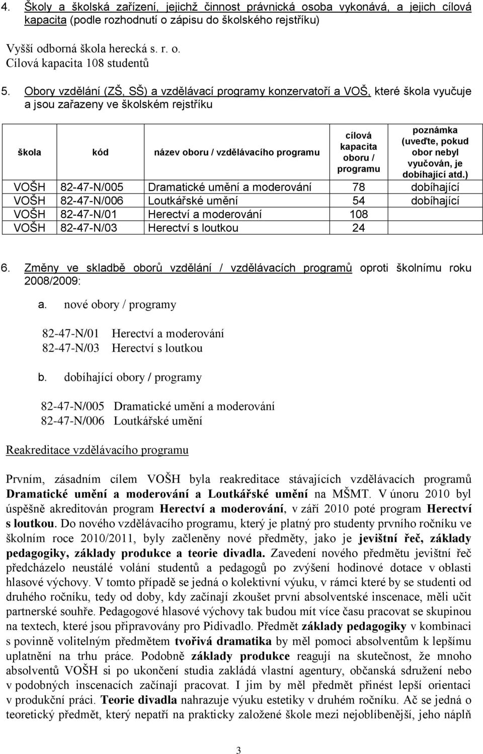 programu poznámka (uveďte, pokud obor nebyl vyučován, je dobíhající atd.