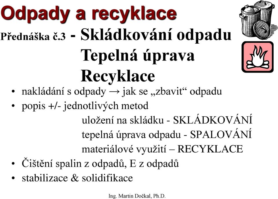 odpadu popis +/- jednotlivých metod uložení na skládku - SKLÁDKOVÁNÍ tepelná úprava