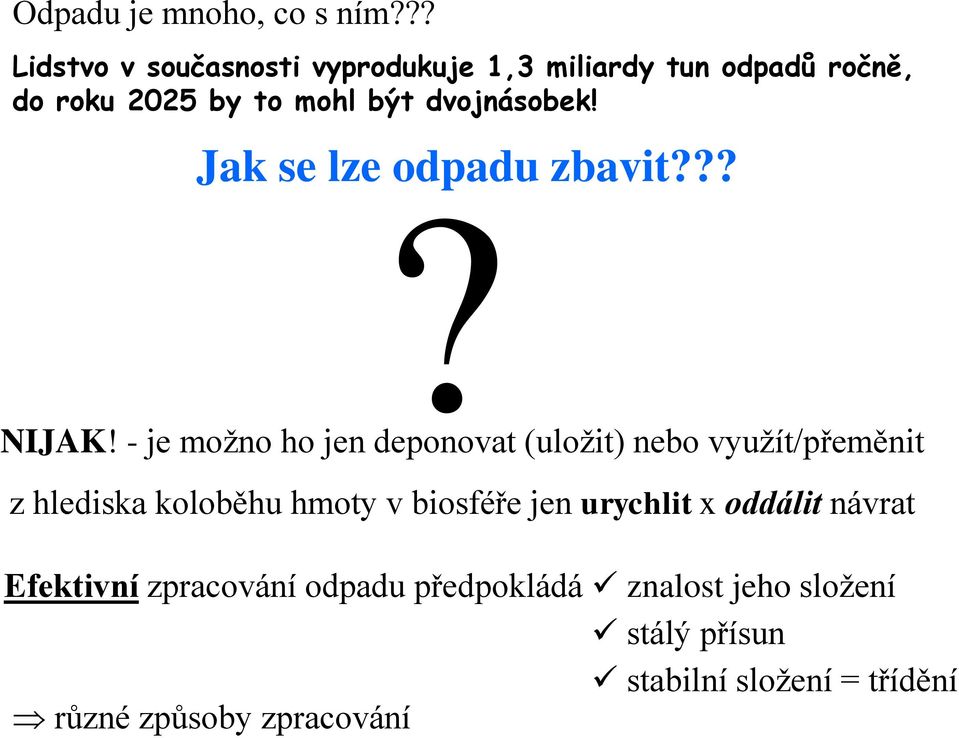 Jak se lze odpadu zbavit???? NIJAK!