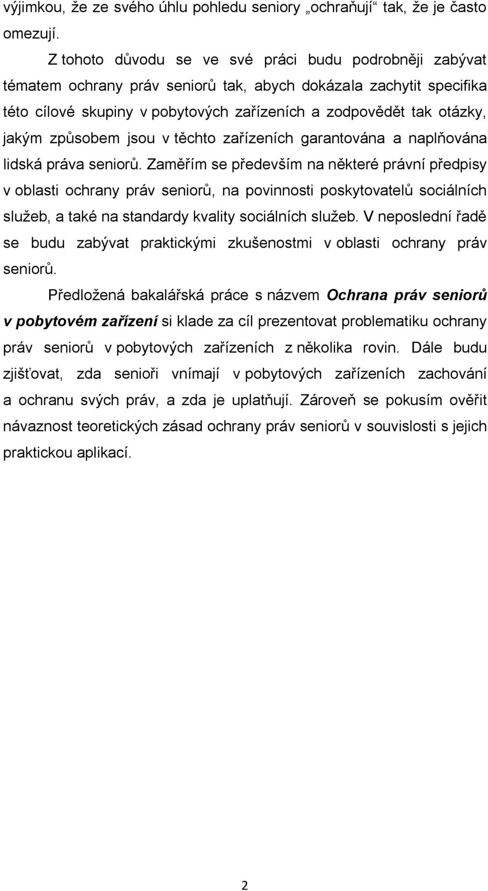 způsobem jsou v těchto zařízeních garantována a naplňována lidská práva seniorů.