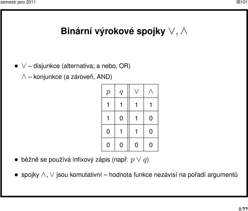 0 běžně se používá infixový zápis (např.