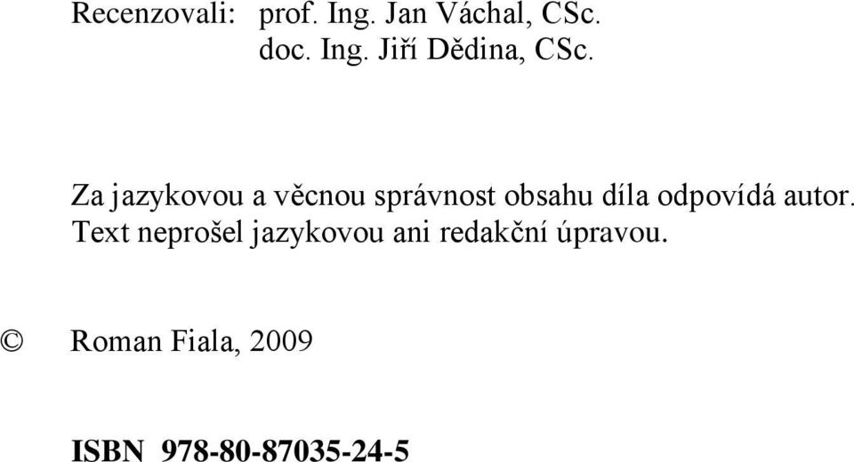 autor. Text neprošel jazykovou ani redakční úpravou.