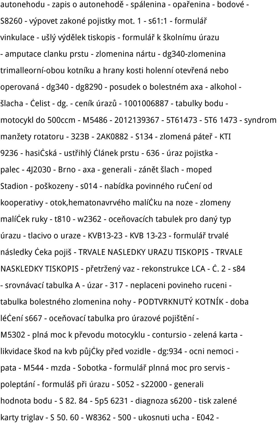 nebo operovaná - dg340 - dg8290 - posudek o bolestném axa - alkohol - šlacha - čelist - dg.