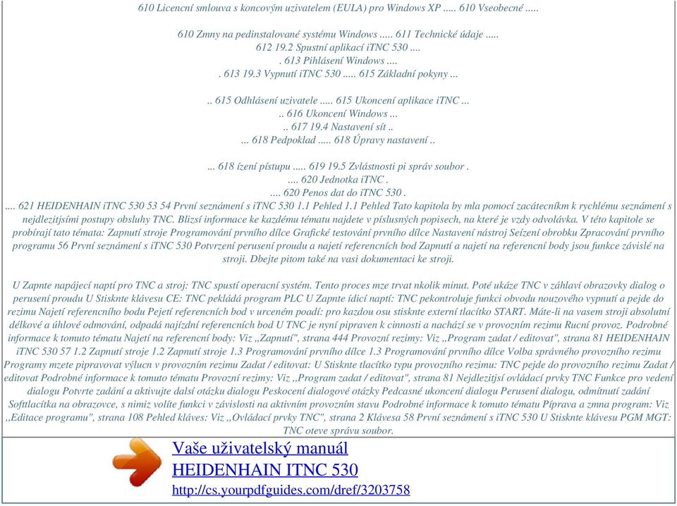 4 Nastavení sít..... 618 Pedpoklad... 618 Úpravy nastavení..... 618 ízení pístupu... 619 19.5 Zvlástnosti pi správ soubor.... 620 Jednotka itnc.... 620 Penos dat do itnc 530.