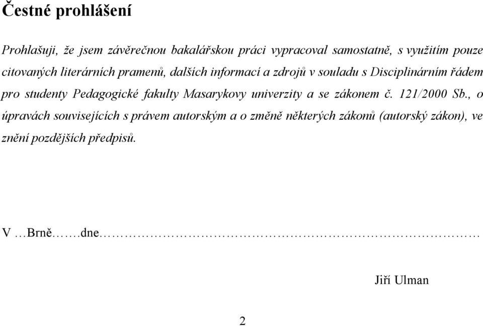 Pedagogické fakulty Masarykovy univerzity a se zákonem č. 121/2000 Sb.