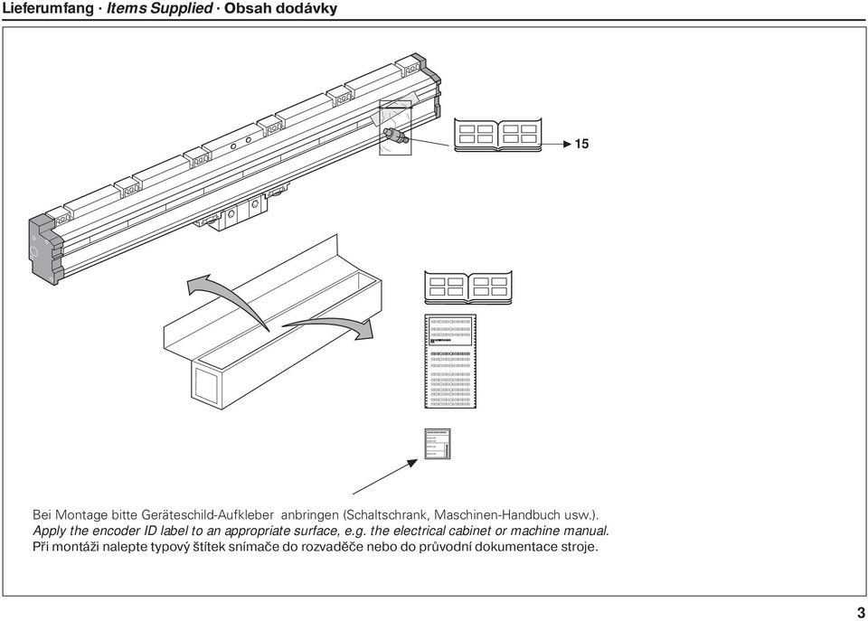Obsah dodávky 15 Bei Montage bitte Geräteschild-Aufkleber anbringen (Schaltschrank, Maschinen-Handbuch