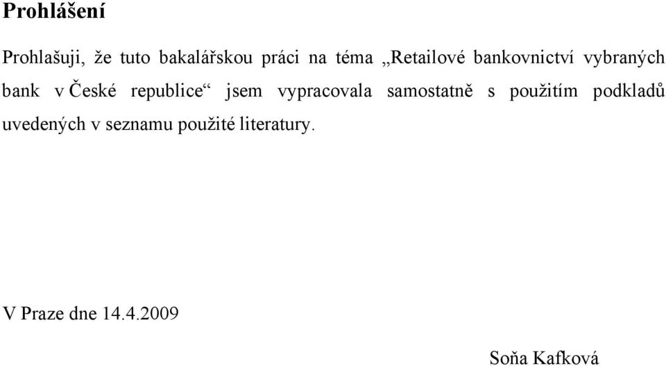 jsem vypracovala samostatně s použitím podkladů uvedených