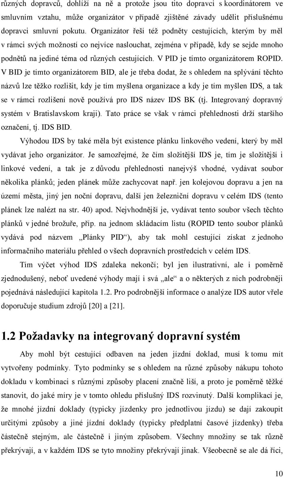 V PID je tímto organizátorem ROPID.