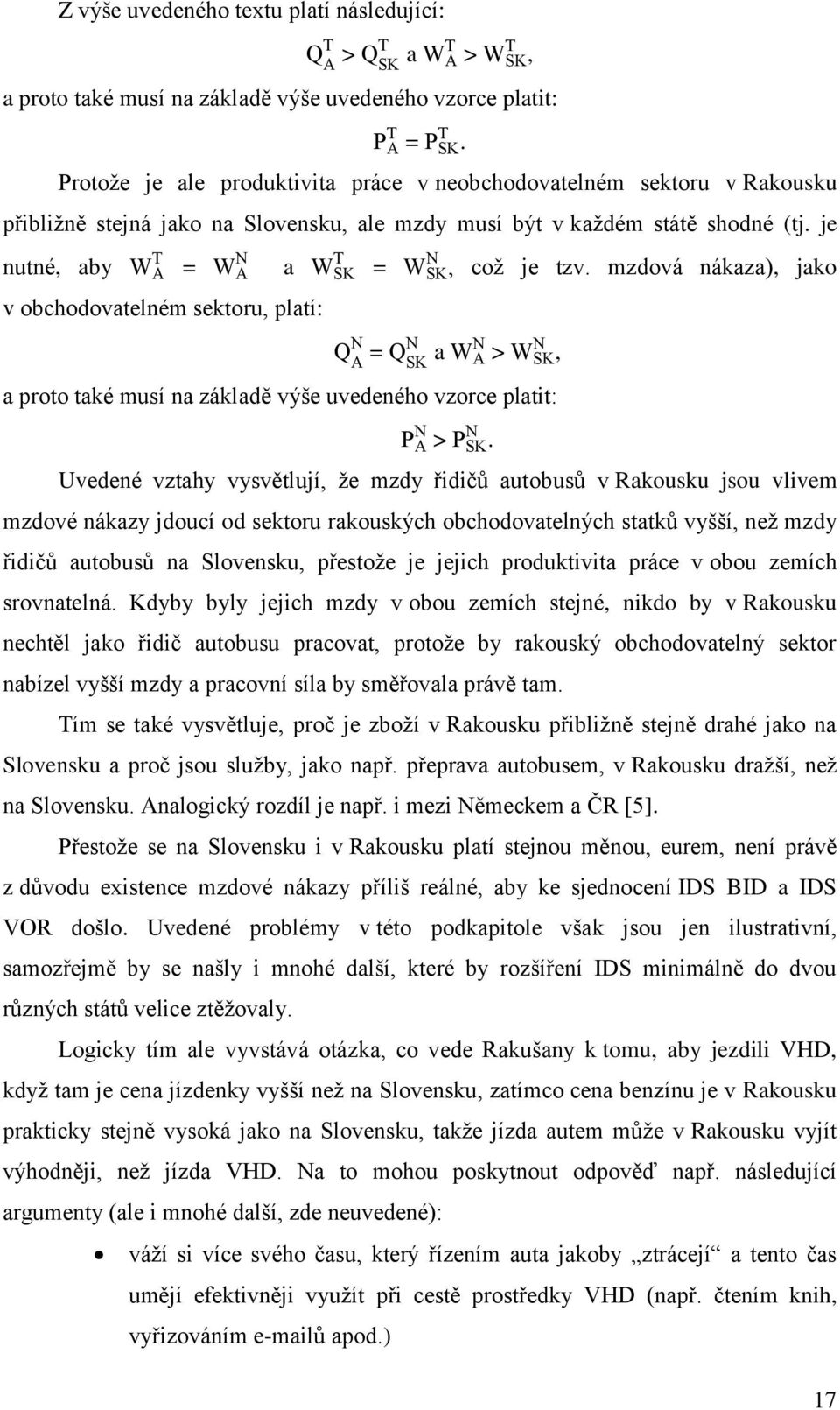 je nutné, aby W A T = W A N T a W SK v obchodovatelném sektoru, platí: = W N SK, což je tzv.