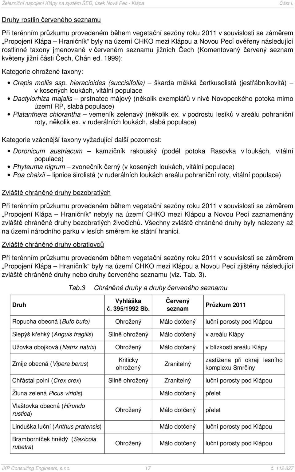 hieracioides (succisifolia) škarda měkká čertkusolistá (jestřábníkovitá) v kosených loukách, vitální populace Dactylorhiza majalis prstnatec májový (několik exemplářů v nivě Novopeckého potoka mimo