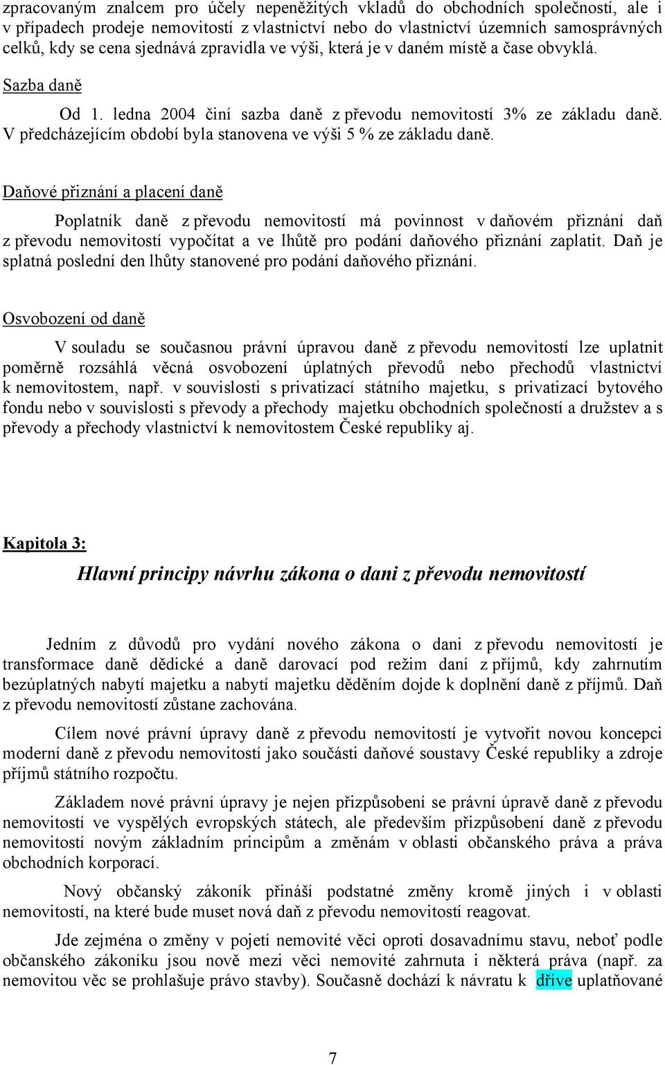 V předcházejícím období byla stanovena ve výši 5 % ze základu daně.