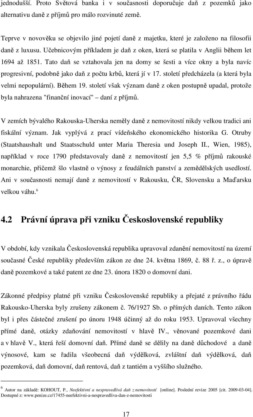 Tato daň se vztahovala jen na domy se šesti a více okny a byla navíc progresivní, podobně jako daň z počtu krbů, která jí v 17. století předcházela (a která byla velmi nepopulární). Během 19.