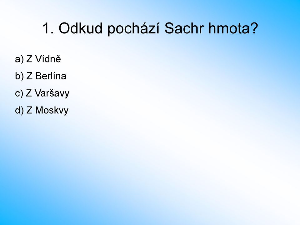 a) Z Vídně b) Z