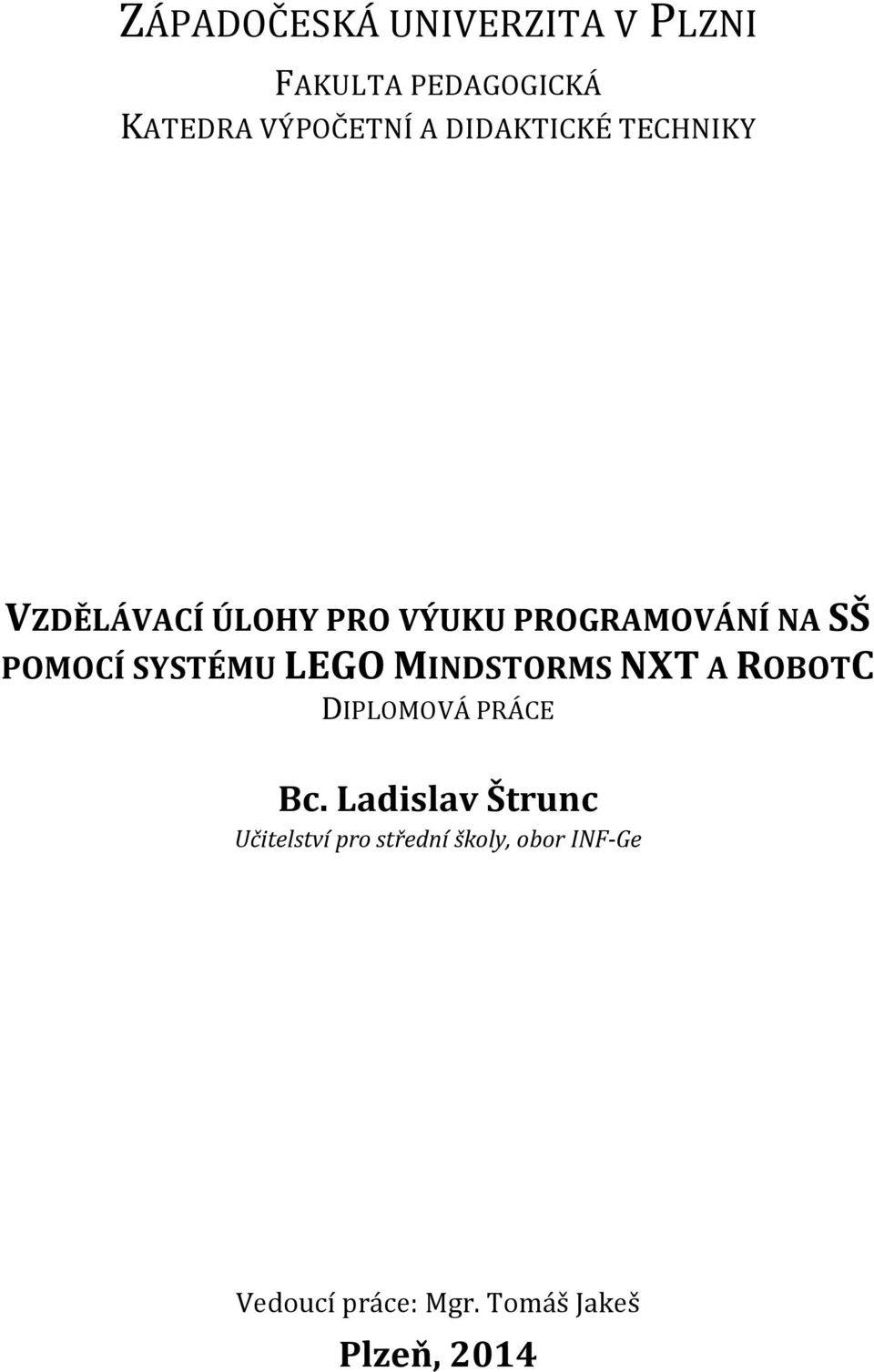 SYSTÉMU LEGO MINDSTORMS NXT A ROBOTC DIPLOMOVÁ PRÁCE Bc.