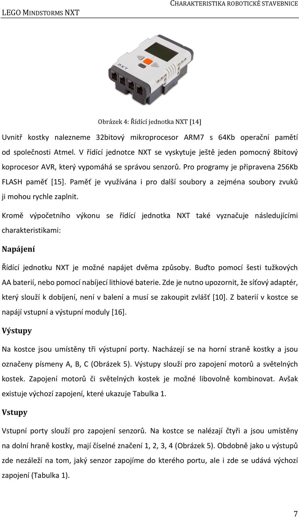 Paměť je využívána i pro další soubory a zejména soubory zvuků ji mohou rychle zaplnit.